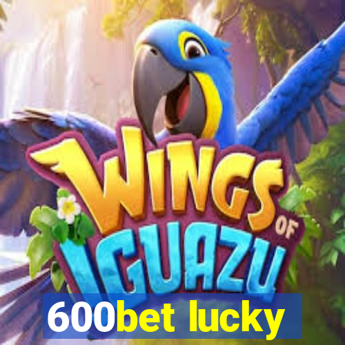 600bet lucky